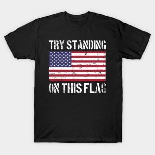 Try Standing on this Flag T-Shirt